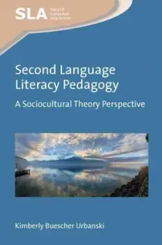 Second Language Literacy Pedagogy. A Sociocultural Theory Perspective, Hardback/Kimberly Buescher Urbanski
