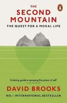 Second Mountain. The Quest for a Moral Life, Paperback/David Brooks