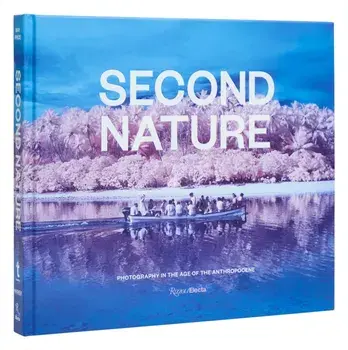 Second Nature. Photography in the Age of the Anthropocene, Hardback/Marshall N. Price