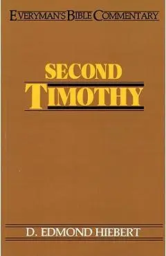 Second Timothy- Everyman's Bible Commentary - D. Edmond Hiebert