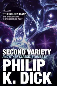 Second Variety and Other Classic Stories, Paperback/Phillip K. Dick