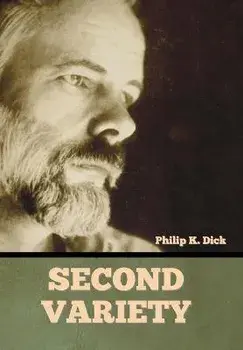 Second Variety, Hardcover/Philip K. Dick
