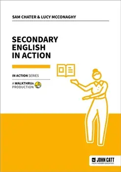 Secondary English in Action, Paperback/Lucy McConaghy