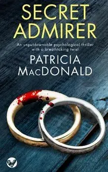 SECRET ADMIRER an unputdownable psychological thriller with a breathtaking twist, Paperback/Patricia Macdonald