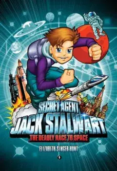 Secret Agent Jack Stalwart: Book 9: The Deadly Race to Space: Russia, Paperback/Elizabeth Singer Hunt