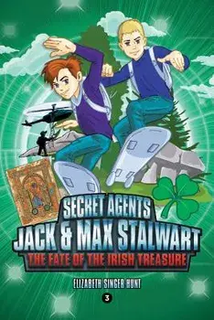 Secret Agents Jack and Max Stalwart: The Fate of the Irish Treasure: Ireland (Book 3), Paperback/Elizabeth Singer Hunt