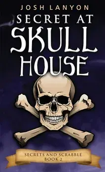 Secret at Skull House: An M/M Cozy Mystery: Secrets and Scrabble 2, Paperback/Josh Lanyon