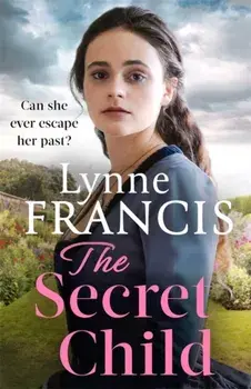 Secret Child. an emotional and gripping historical saga, Paperback/Lynne Francis