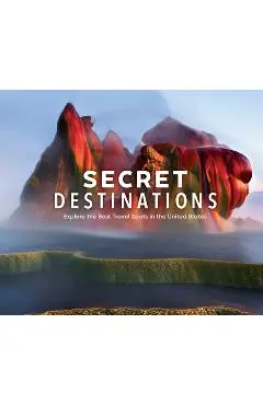 Secret Destinations: Become a Local and Explore the Best Travel Spots in the United States - Publications International Ltd