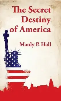 Secret Destiny of America Hardcover, Hardcover/Manly P. Hall