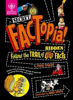Secret FACTopia!. Follow the trail of 400 hidden facts [Britannica], Hardback/Paige Towler