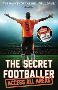 Secret Footballer: Access All Areas, Paperback/***