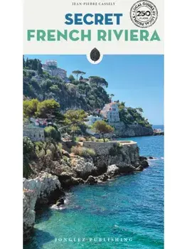 Secret French Riviera Guide. A guide to the unusual and unfamiliar, Paperback/Jean-Pierre Cassely