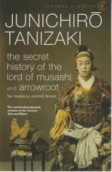 Secret History Of The Lord Of Musashi, Paperback/Junichiro Tanizaki
