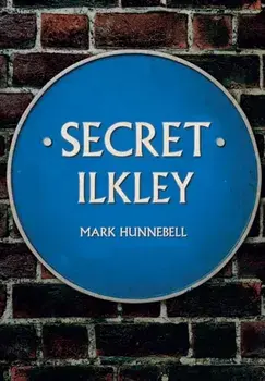 Secret Ilkley, Paperback/Mark Hunnebell