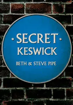Secret Keswick, Paperback/Beth & Steve Pipe