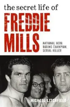 Secret Life of Freddie Mills, Paperback/Michael Litchfield