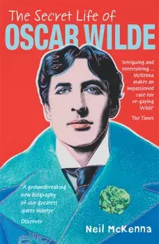 Secret Life of Oscar Wilde, Paperback/Neil McKenna