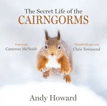 Secret Life of the Cairngorms, Hardback/Andy Howard