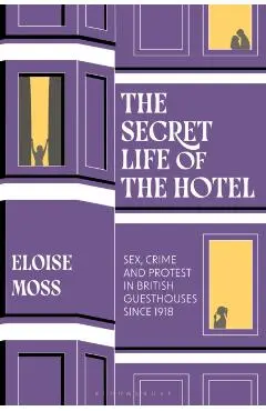 Secret Life of the Hotel - Dr Eloise (university Of Manchester Moss