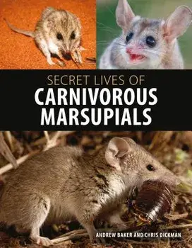 Secret Lives of Carnivorous Marsupials, Hardcover/Andrew Baker