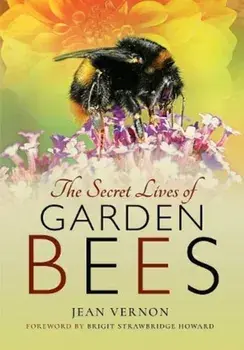 Secret Lives of Garden Bees, Paperback/Jean Vernon