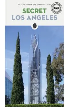Secret Los Angeles - An Unusual Guide - Félicien Cassan