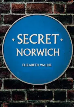Secret Norwich, Paperback/Elizabeth Walne