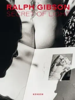 Secret Of Light, Hardback/Ralph Gibson
