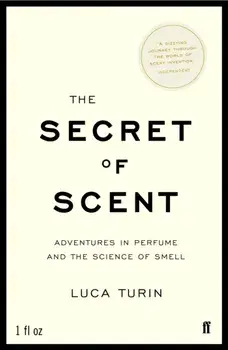 Secret of Scent. Adventures in Perfume and the Science of Smell, Paperback/Luca Turin