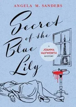 Secret of the Blue Lily, Paperback/Angela M. Sanders