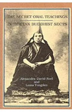 Secret Oral Teachings in Tibetan Buddhist Sects - Alexandra David-neel