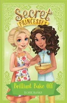 Secret Princesses: Brilliant Bake Off. Book 10, Paperback/Rosie Banks