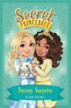 Secret Princesses: Bunny Surprise, Paperback/Rosie Banks