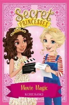 Secret Princesses: Movie Magic, Paperback/Rosie Banks