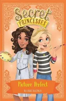 Secret Princesses: Picture Perfect, Paperback/Rosie Banks