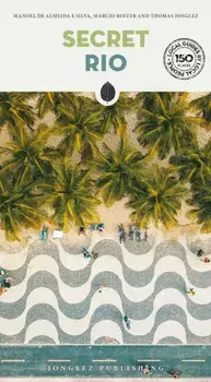 Secret Rio Guide. Discover 150 unusual and unfamiliar places that will take you off the beaten track to discover hidden Rio, 2nd ed., Paperback/Marcio Roiter