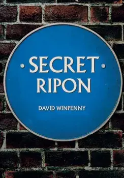 Secret Ripon, Paperback/David Winpenny