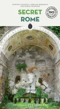 Secret Rome Guide - A guide to the unusual and unfamiliar. 8th ed., Paperback/Ginevra Lovatelli