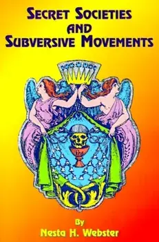 Secret Societies and Subversive Movements, Paperback/Nesta H. Webster