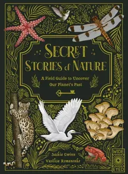 Secret Stories of Nature. A Field Guide to Uncover Our Planet's Past, Hardback/Saskia Gwinn
