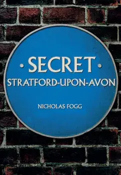 Secret Stratford-upon-Avon, Paperback/Nicholas Fogg