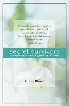 Secret Survivors: Uncovering Incest and Its Aftereffects in Women, Paperback/E. Sue Blume