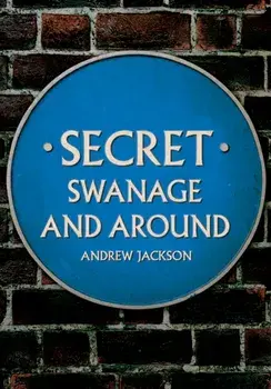 Secret Swanage and Around, Paperback/Andrew Jackson