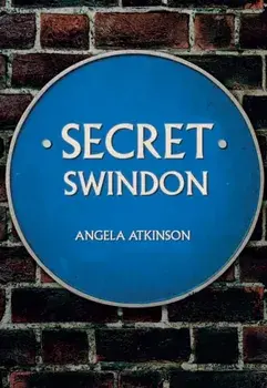Secret Swindon, Paperback/Angela Atkinson