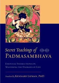Secret Teachings of Padmasambhava: Essential Instructions on Mastering the Energies of Life, Paperback/Padmasambhava