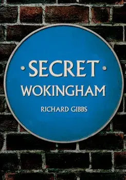 Secret Wokingham, Paperback/Richard Gibbs