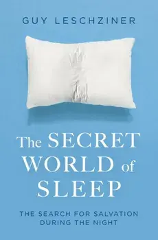 Secret World of Sleep. Journeys Through the Nocturnal Mind, Paperback/Dr Guy Leschziner