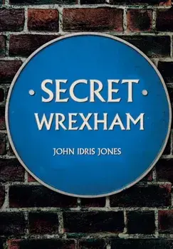 Secret Wrexham, Paperback/John Idris Jones