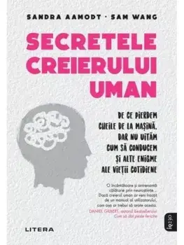 Secretele creierului uman/Sandra Aamodt, Sam Wang
